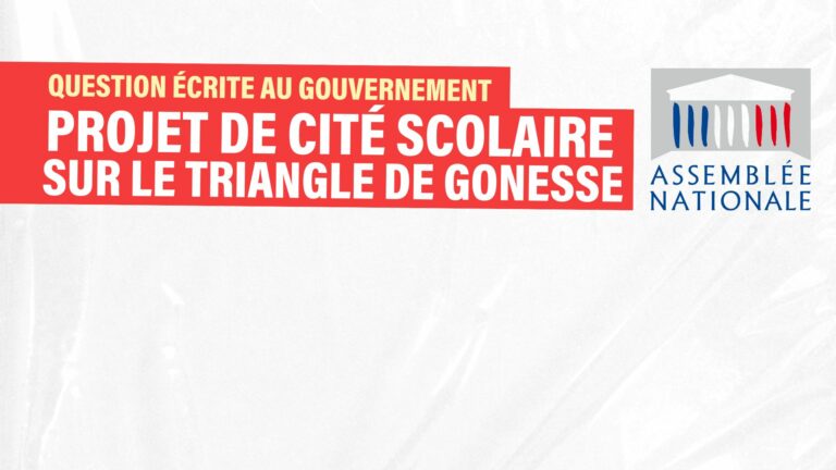 Question écrite au gouvernement : Projet de cité scolaire sur le Triangle de gonesse